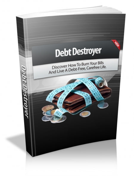 Debt Destroyer - Discover how to Burn your Bills and live a debt free, carefree life.